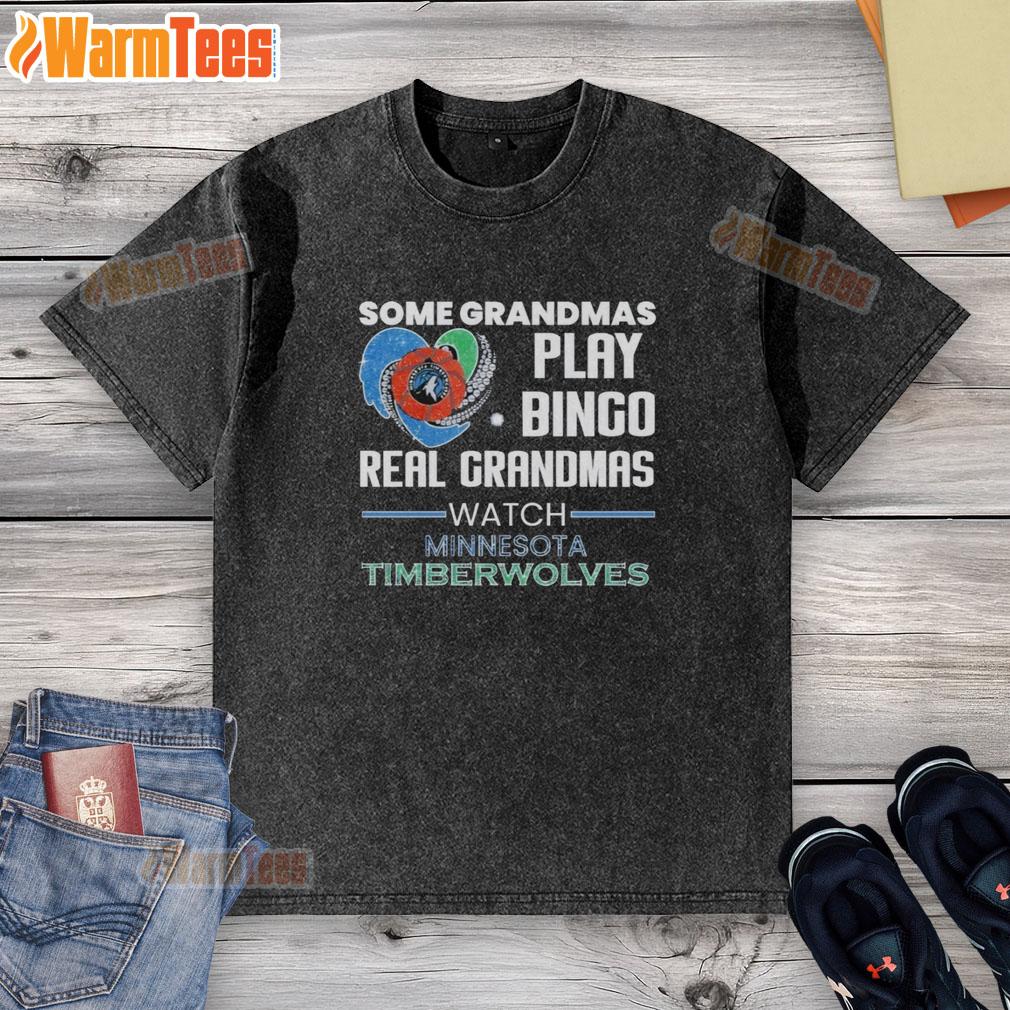 Premium Some Grandmas Play Bingo Real Grandmas Watch Minnesota Timberwolves T-Shirt - Image 6