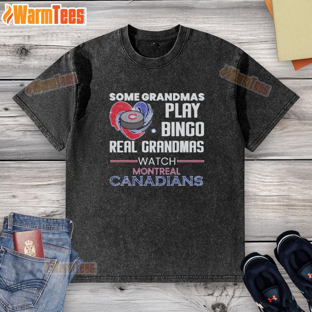 Premium Some Grandmas Play Bingo Real Grandmas Watch Montreal Canadiens T-Shirt - Image 6