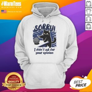 Alternative view of Premium Sorry Didn't Ask For Your Opinion T-Shirt