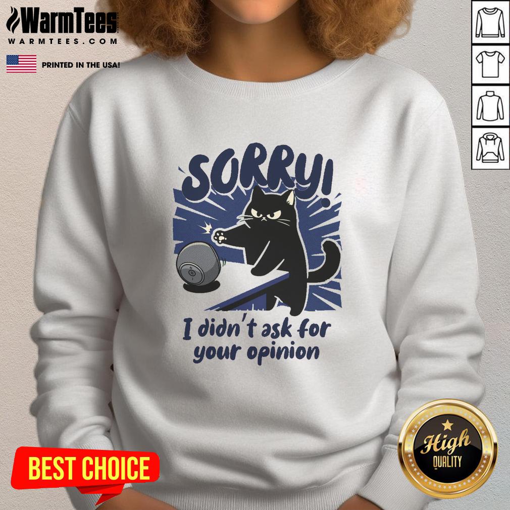 Premium Sorry Didn't Ask For Your Opinion T-Shirt - Image 5