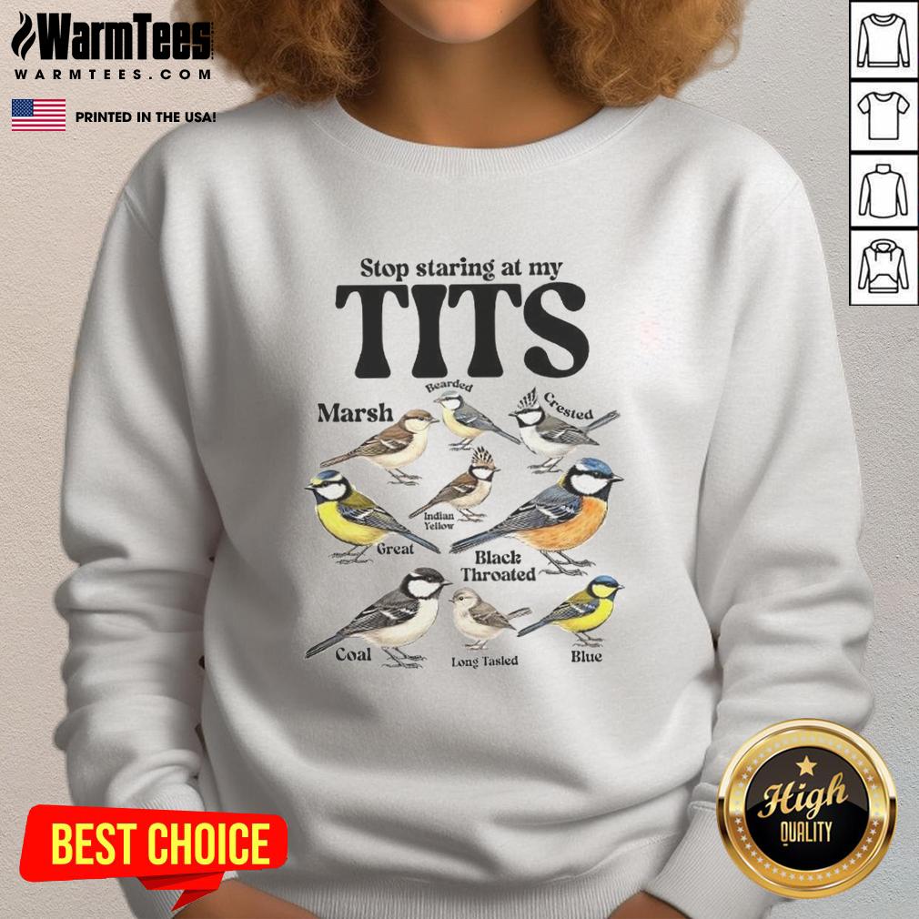 Premium Stop Staring At My Tits Sparrow Species Meme T-Shirt - Image 5