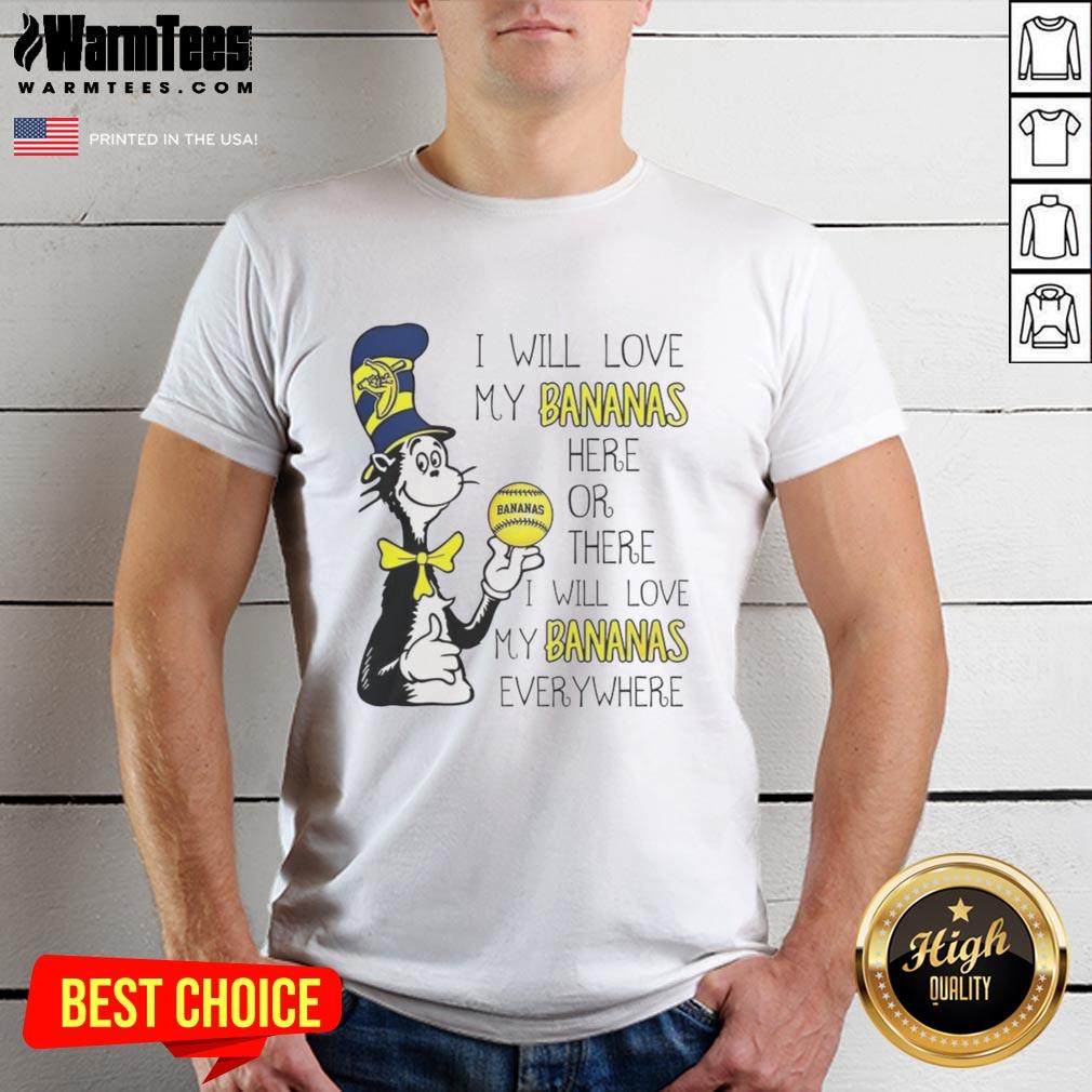Premium The Cat In The Hat Savannah Bananas I Will Love My Bananas Here Or There Every Where T-Shirt