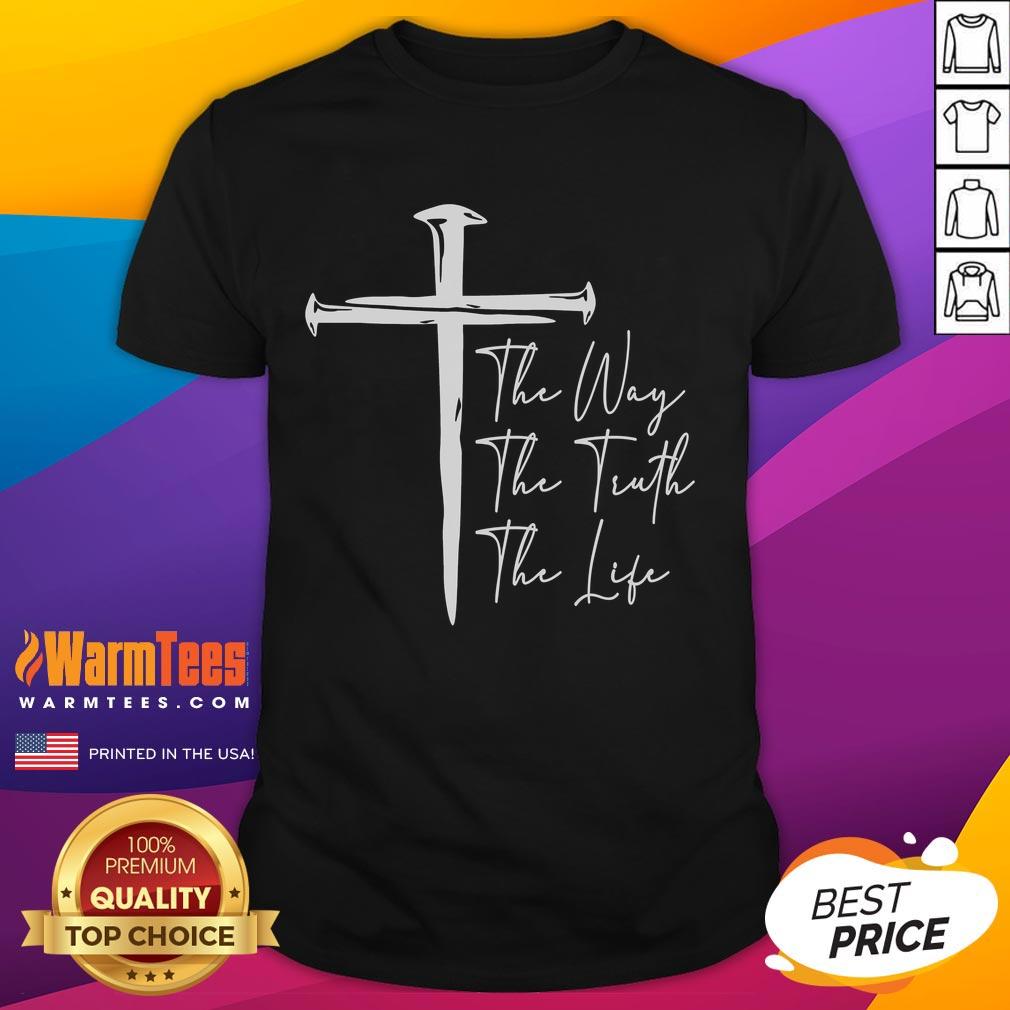 Premium The Way The Truth The Life T-Shirt
