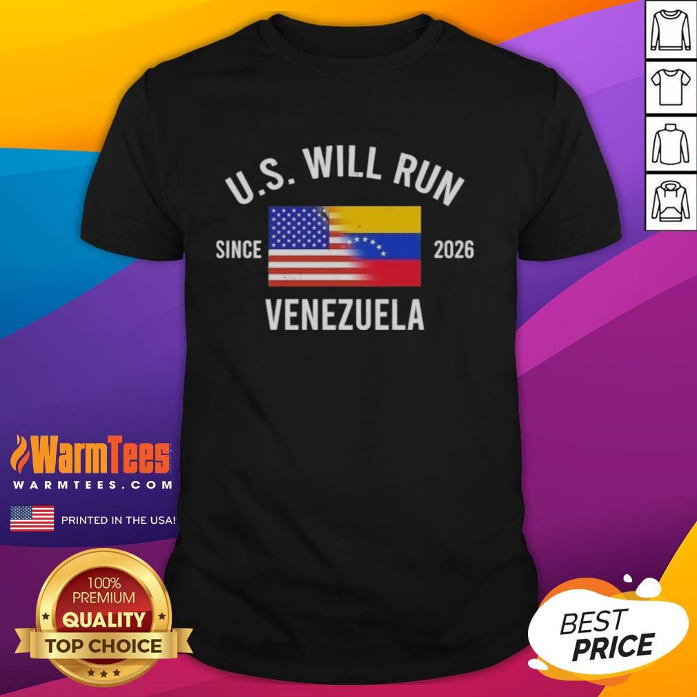 Premium U.S. Will Run Venezuela Since 2026 T-Shirt