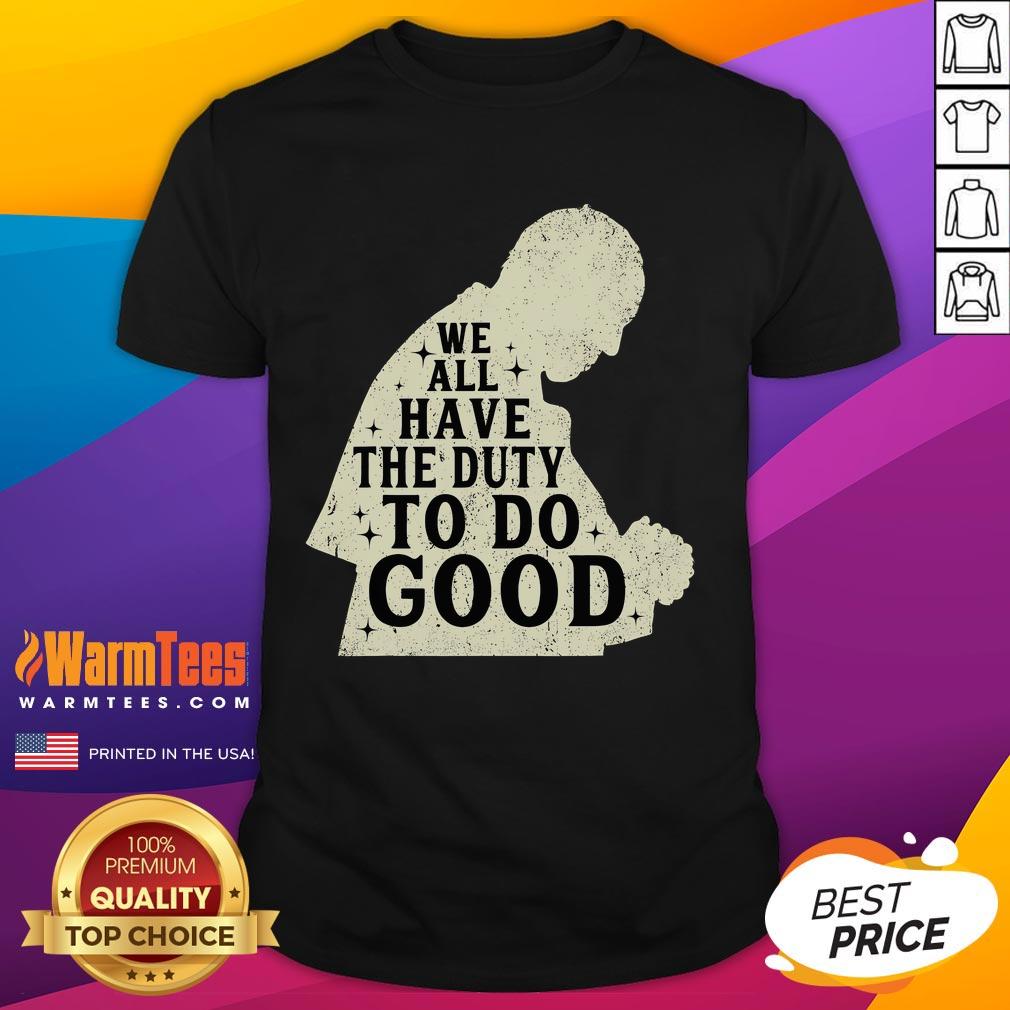 Premium We All Have The Duty To Do Good Vintage Francis Name Retro T-Shirt