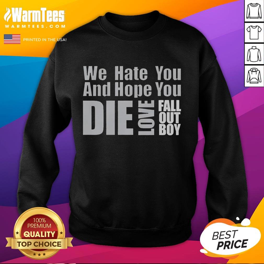 Premium We Hate You And Hope You Die Love Fall Out Boy T-Shirt - Image 5