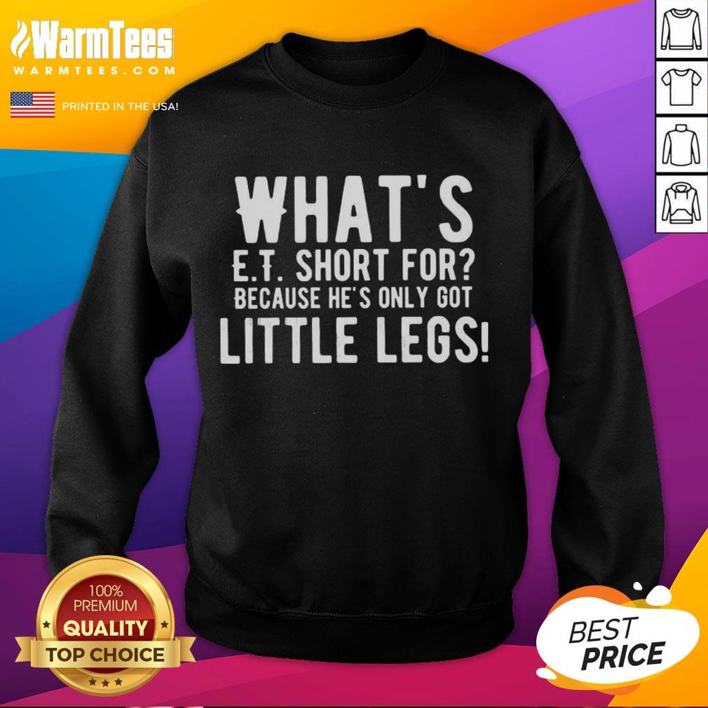 Premium What's E.T. Short For Because He's Only Got Little Legs Letter T-Shirt - Image 5
