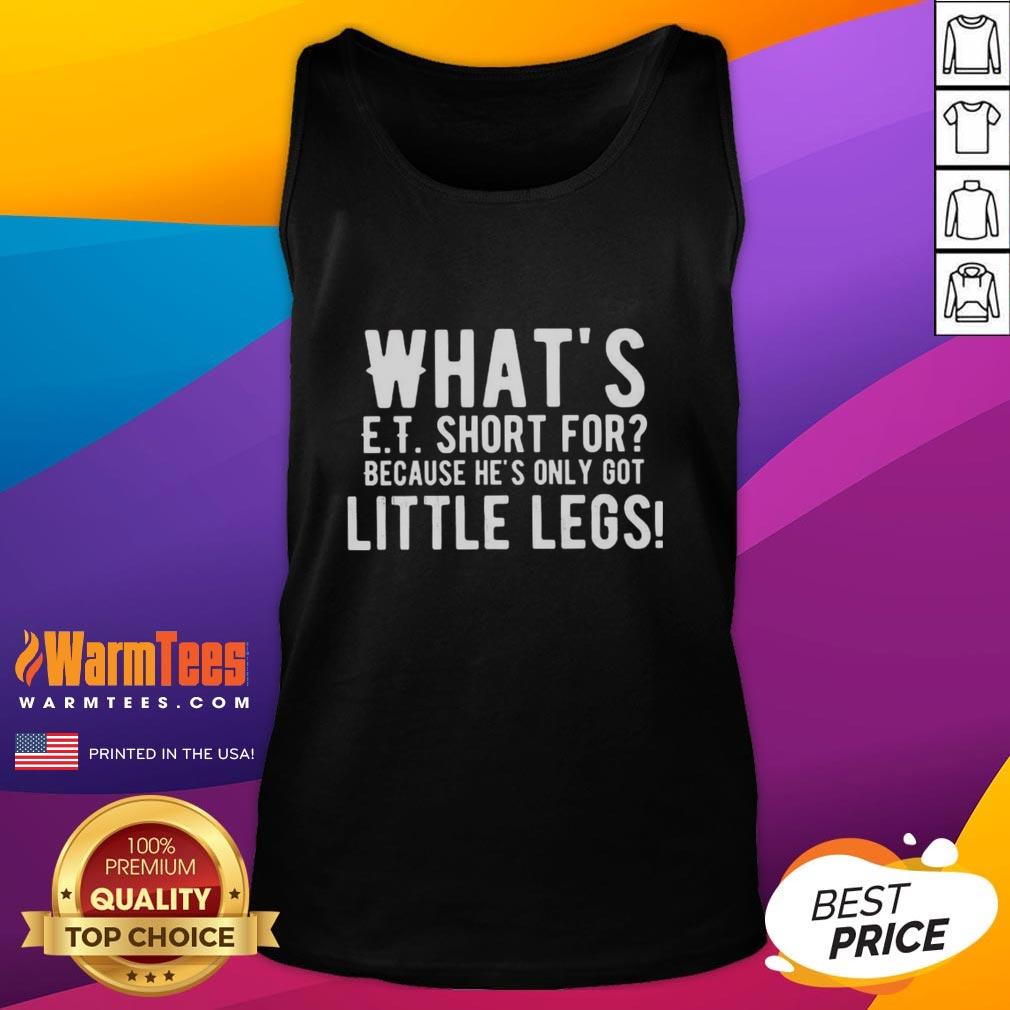 Premium What's E.T. Short For Because He's Only Got Little Legs Letter T-Shirt - Image 4