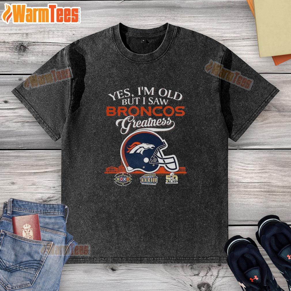 Premium Yes I'm Old But I Saw Denver Broncos Greatness Super Bowl Helmet Skyline T-Shirt - Image 6