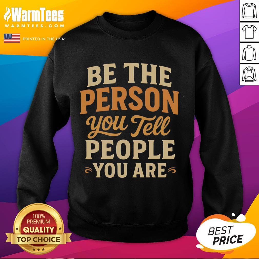 Pretty Be The Person You Tell People You Are T-Shirt - Image 5