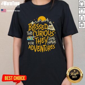 Alternative view of Pretty Blessed Are The Curious They Shall Have Adventures T-Shirt