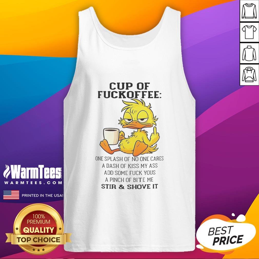 Pretty Duck Cup Of Fckoffee One Splash Of No One Cares A Dash Of Kiss My Ass Add Some T-Shirt - Image 4