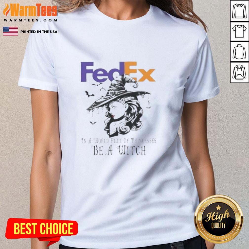 Pretty Fedex In A World Full Of Princesses Be A Witch Halloween T-Shirt - Image 3