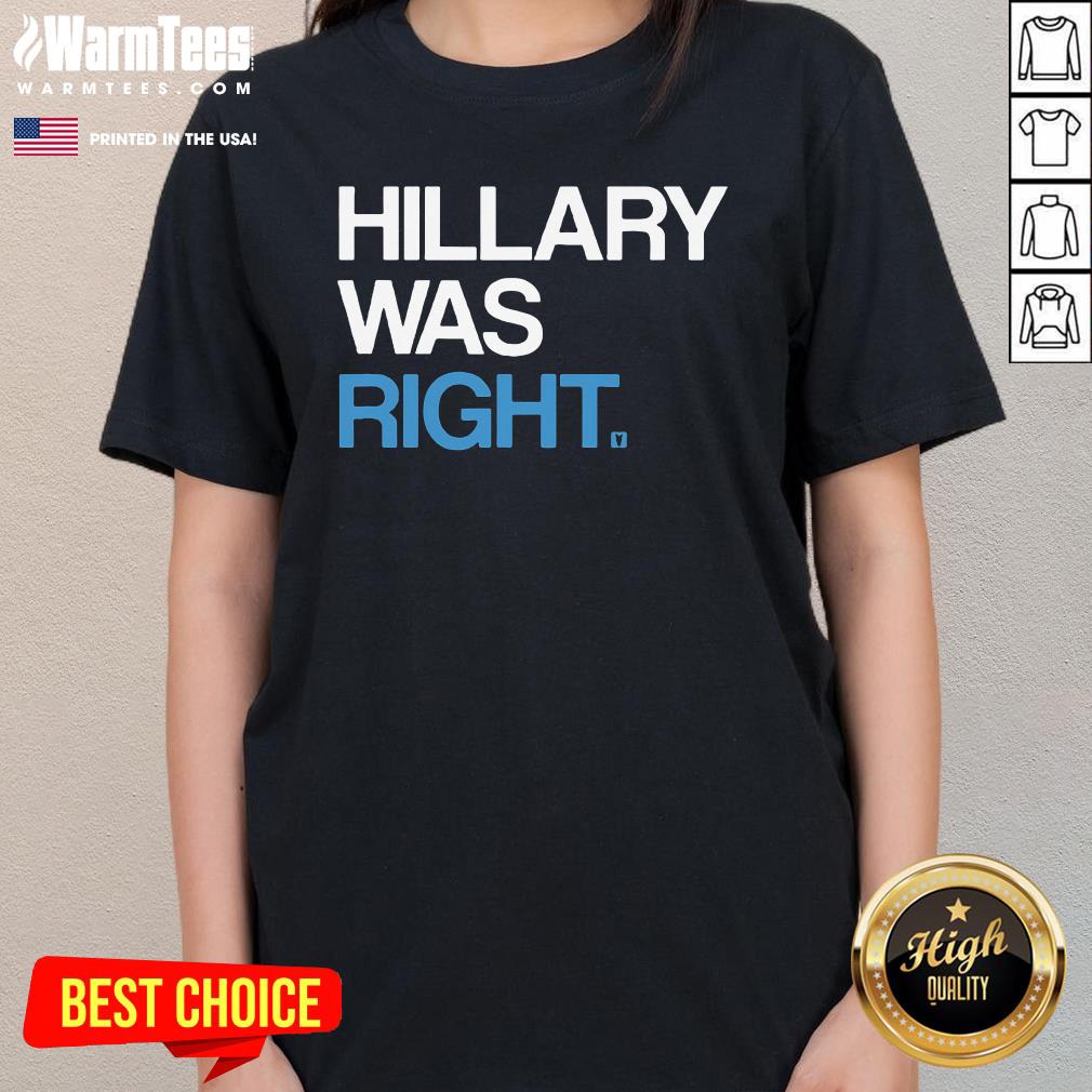 Pretty Hillary Was Right Liberal Democrat T-Shirt - Image 2