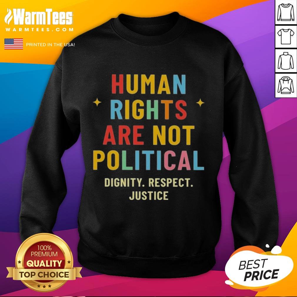 Pretty Human Rights Are Not Political Dignity Respect Justice T-Shirt - Image 5