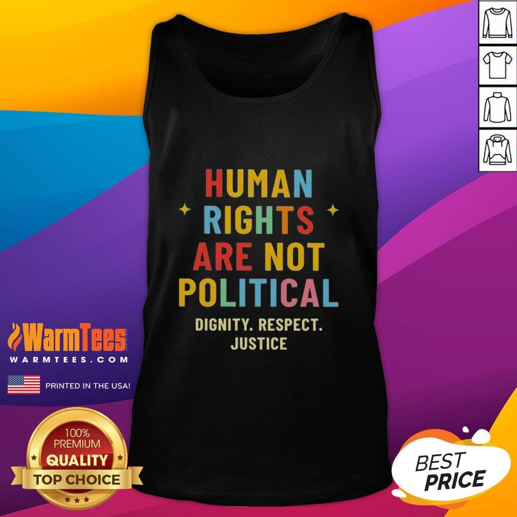 Pretty Human Rights Are Not Political Dignity Respect Justice T-Shirt - Image 4