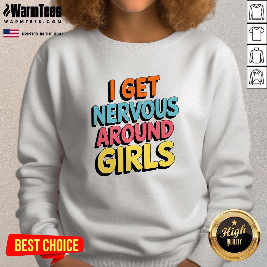 Pretty I Get Nervous Around T-Shirt - Image 4