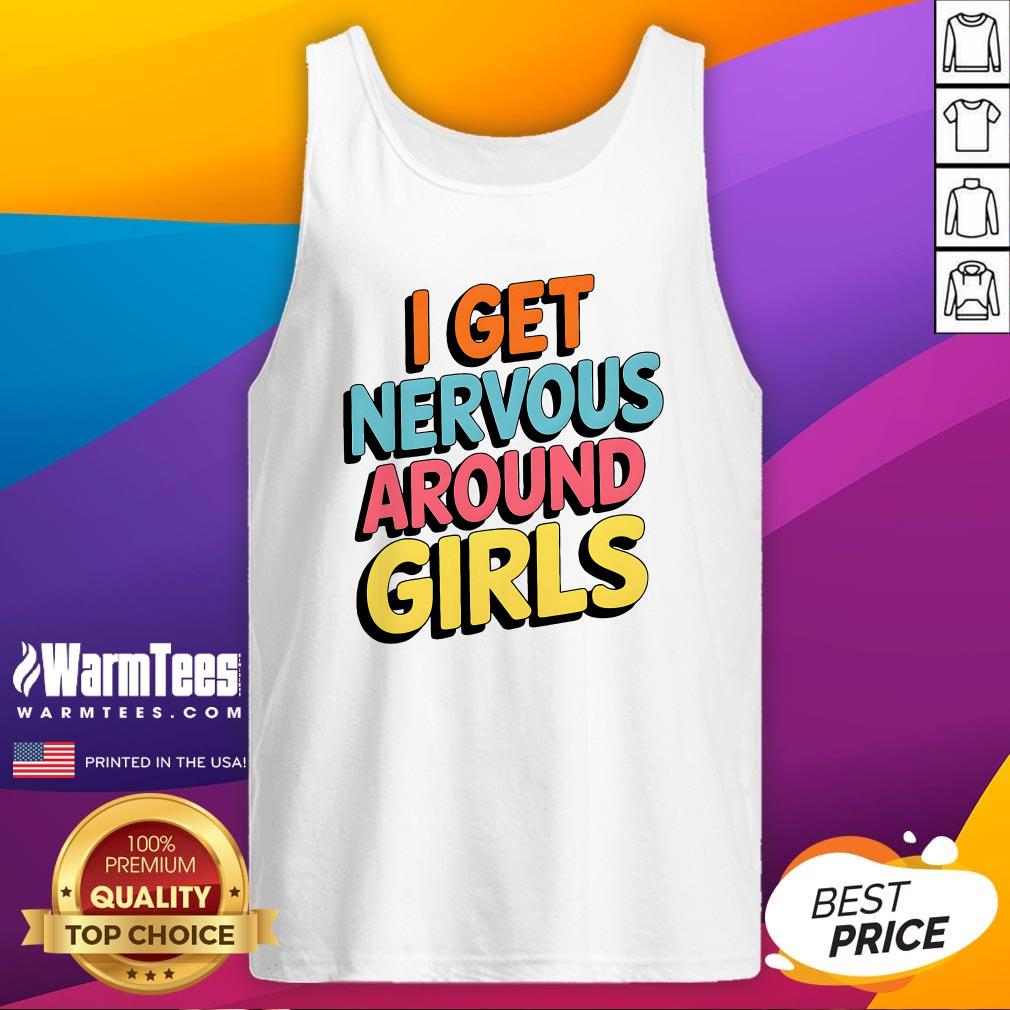 Pretty I Get Nervous Around T-Shirt - Image 5