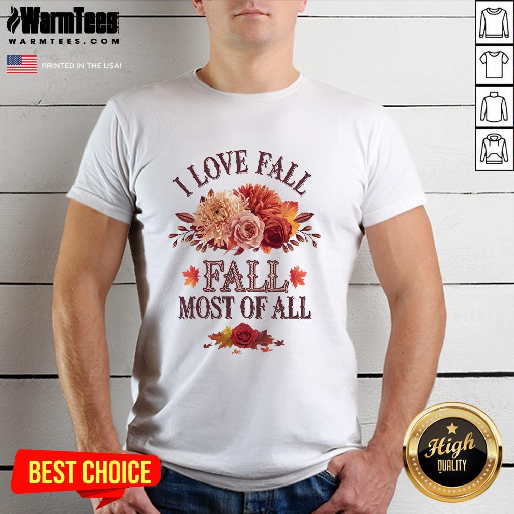 Pretty I Love Fall Most Of All T-Shirt