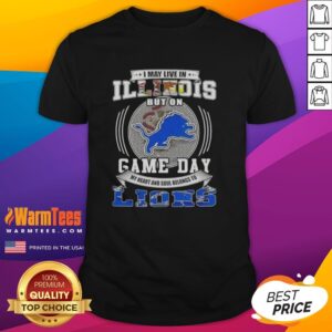 Pretty I May Live In Illinois But On Game Day Detroit Lions Football T-Shirt