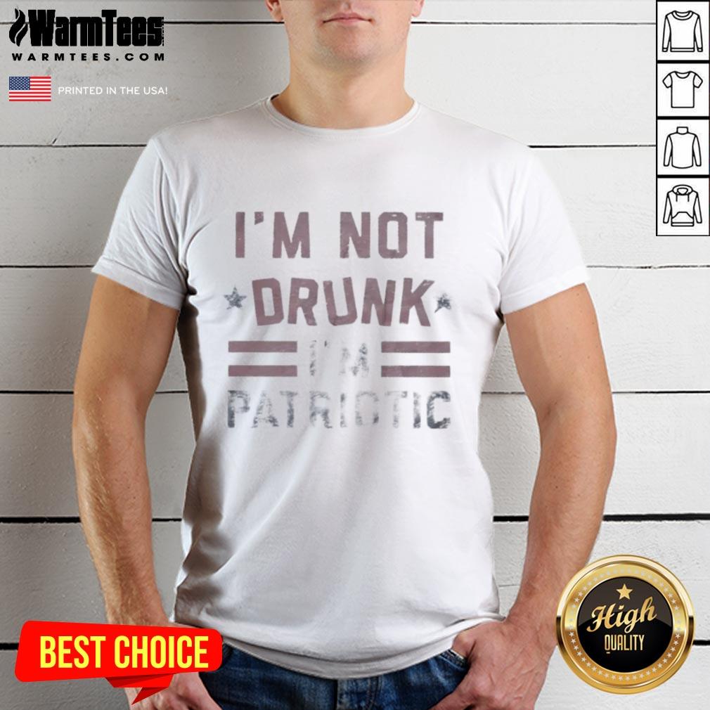 Pretty I'm Not Drunk I'm Patriotic T-Shirt