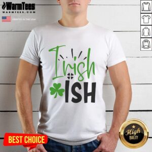 Pretty Irishish Irish T-Shirt