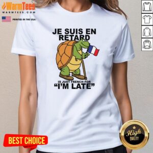 Alternative view of Pretty Je Suis En Retard Is Just French For I'm Late T-Shirt