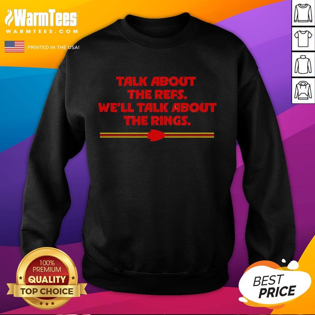 Pretty Kansas City Chiefs Talk About The Refs We'll Talk About The Rings T-Shirt - Image 5