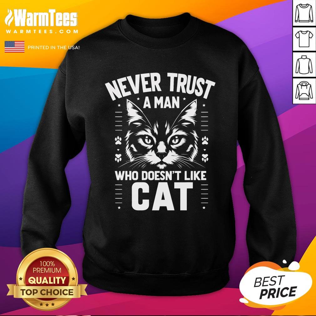 Pretty Never Trust A Man Who Doesnt Like A Cat T-Shirt - Image 5