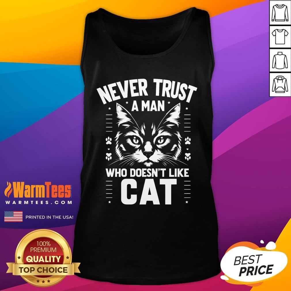 Pretty Never Trust A Man Who Doesnt Like A Cat T-Shirt - Image 4