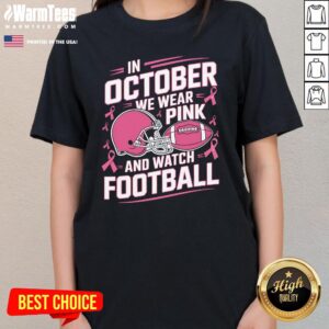 Alternative view of Pretty Nice In October We Wear Pink And Watch Football T-Shirt