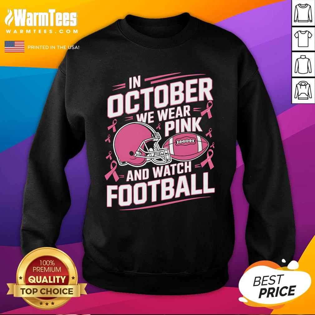 Pretty Nice In October We Wear Pink And Watch Football T-Shirt - Image 4