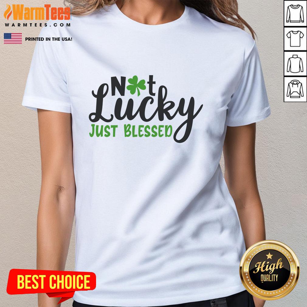 Pretty Not Lucky Just Blessed Irish T-Shirt - Image 3