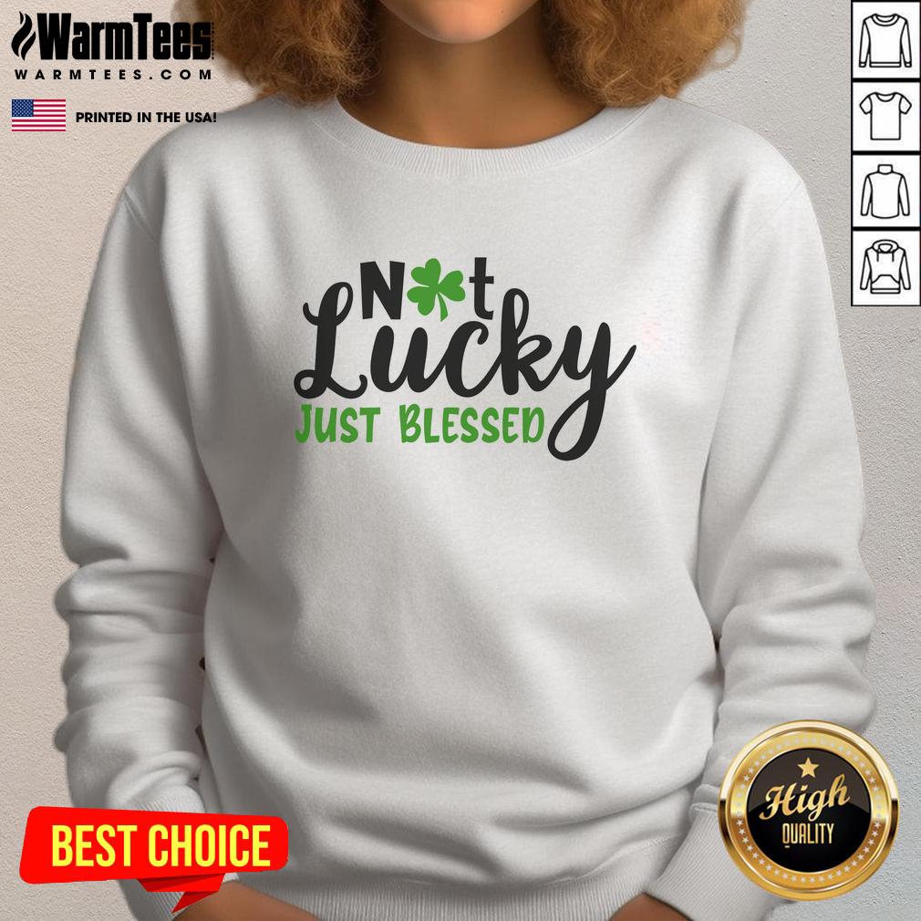 Pretty Not Lucky Just Blessed Irish T-Shirt - Image 5