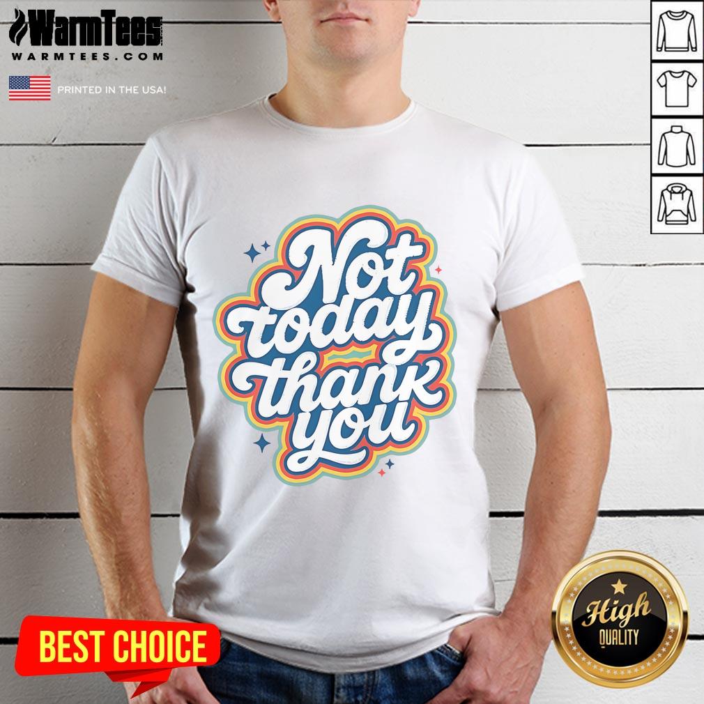 Pretty Not Today Thank You T-Shirt