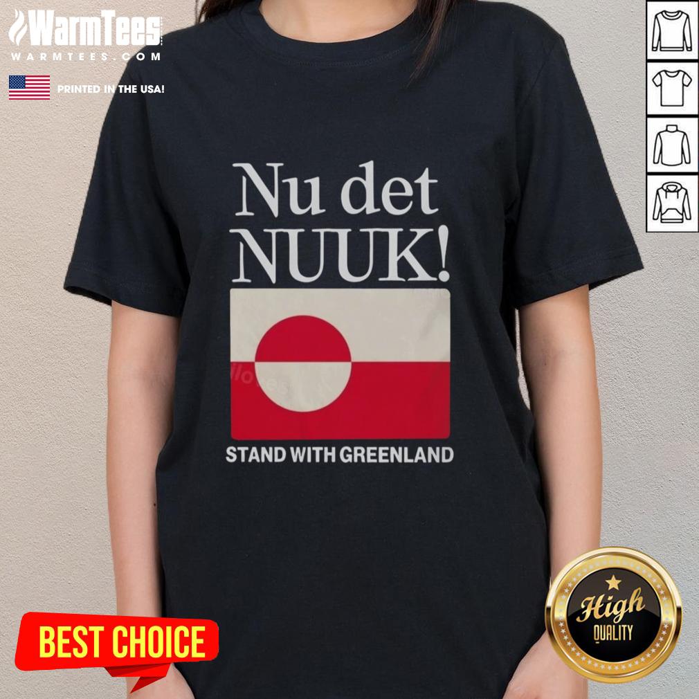 Pretty Nu Det Nuuk Stand With Greenland Flag T-Shirt - Image 3