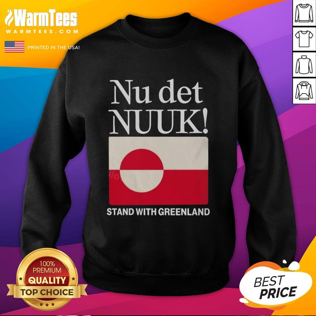 Pretty Nu Det Nuuk Stand With Greenland Flag T-Shirt - Image 5