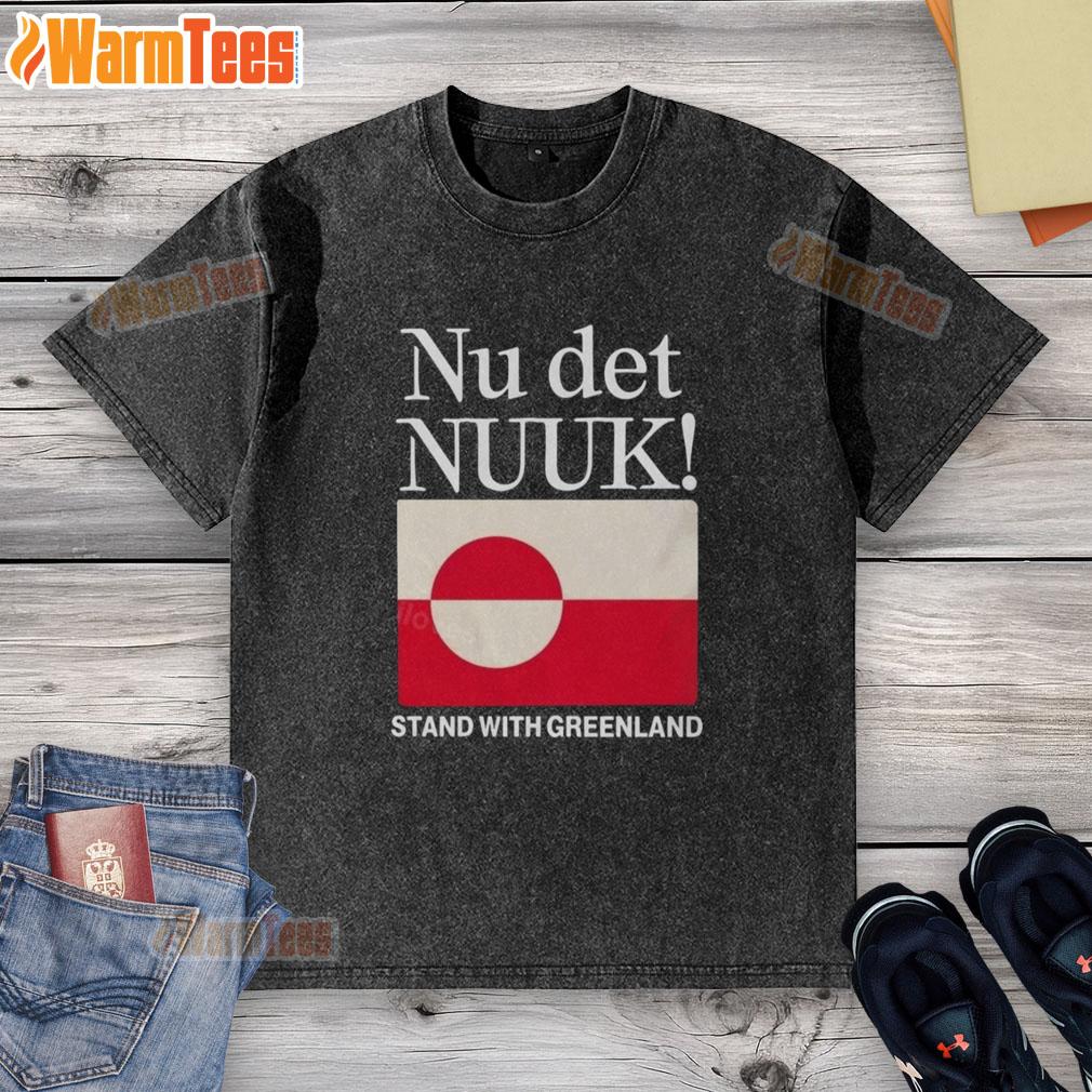 Pretty Nu Det Nuuk Stand With Greenland Flag T-Shirt - Image 6