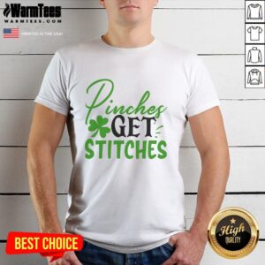 Pretty Pinches Get Stitches Irish T-Shirt