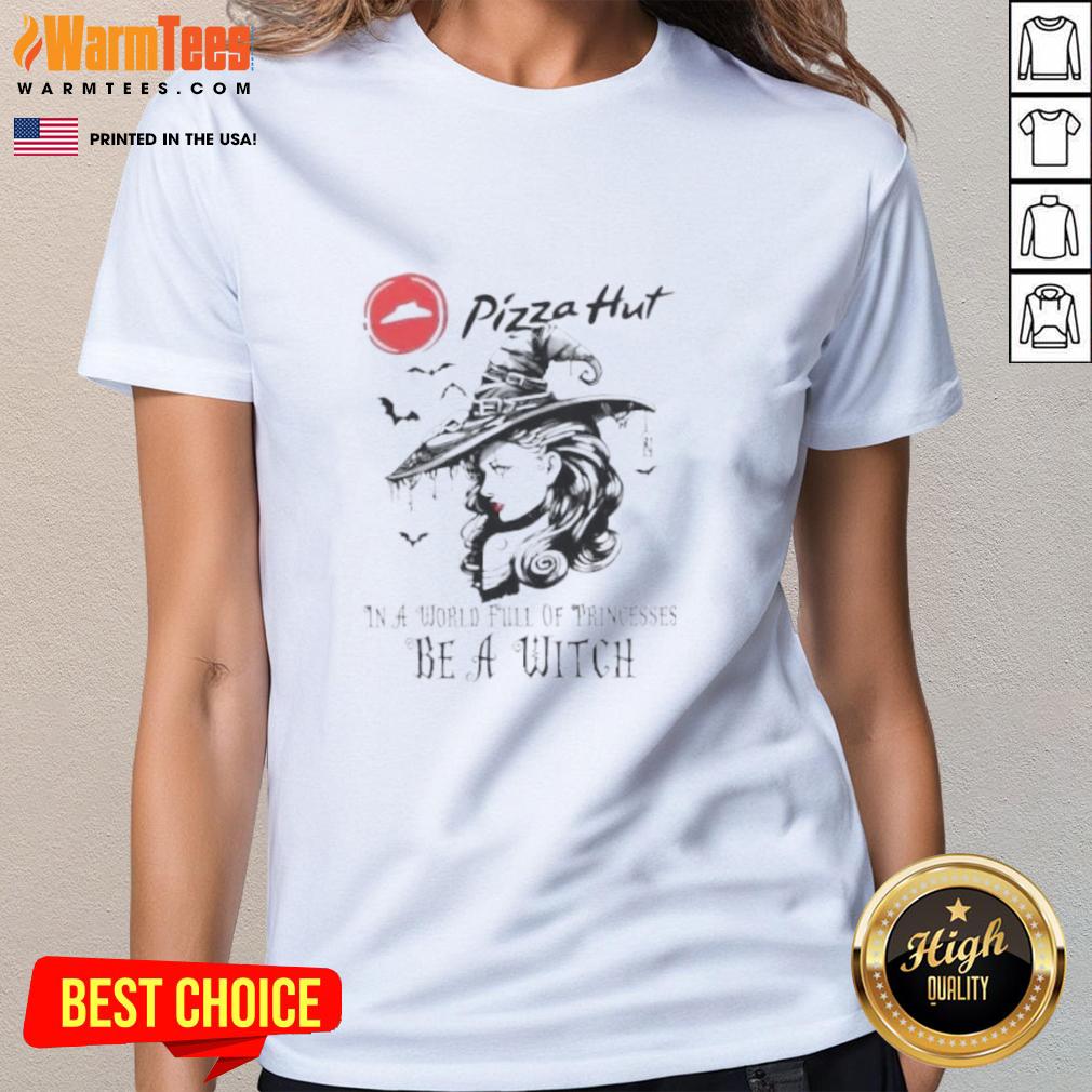 Pretty Pizza Hut In A World Full Of Princesses Be A Witch Halloween T-Shirt - Image 3
