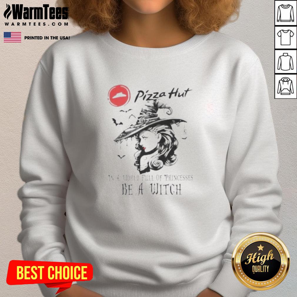 Pretty Pizza Hut In A World Full Of Princesses Be A Witch Halloween T-Shirt - Image 5