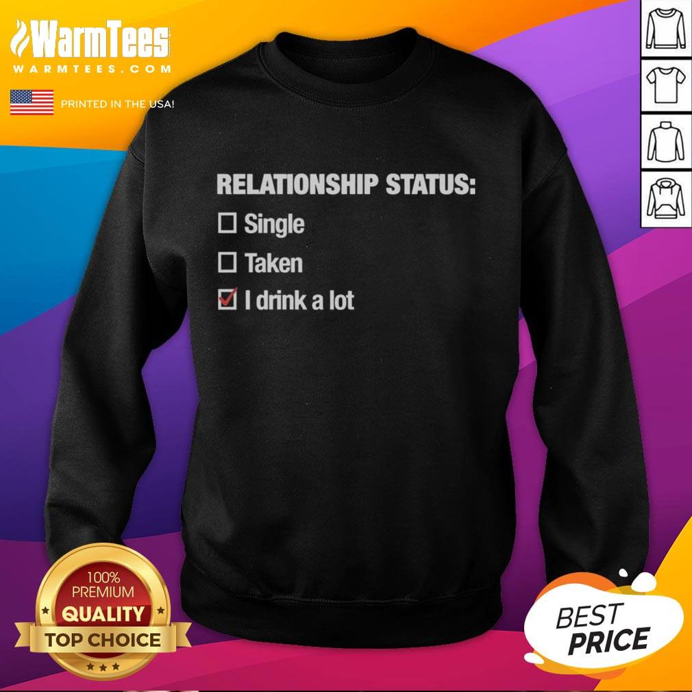 Pretty Relationship Status I Drink A Lot T-Shirt - Image 5