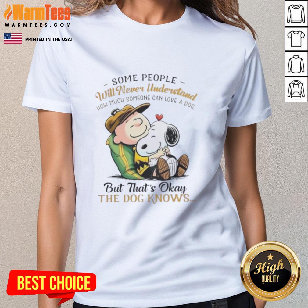Pretty Snoopy And Charlie Brown Some People Will Never Understand How Much Someone Can Love A Dog T-Shirt - Image 3