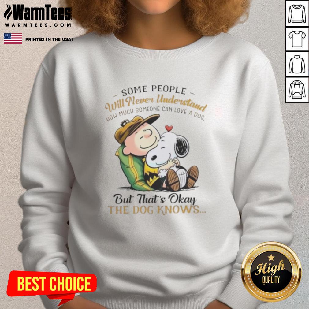 Pretty Snoopy And Charlie Brown Some People Will Never Understand How Much Someone Can Love A Dog T-Shirt - Image 5