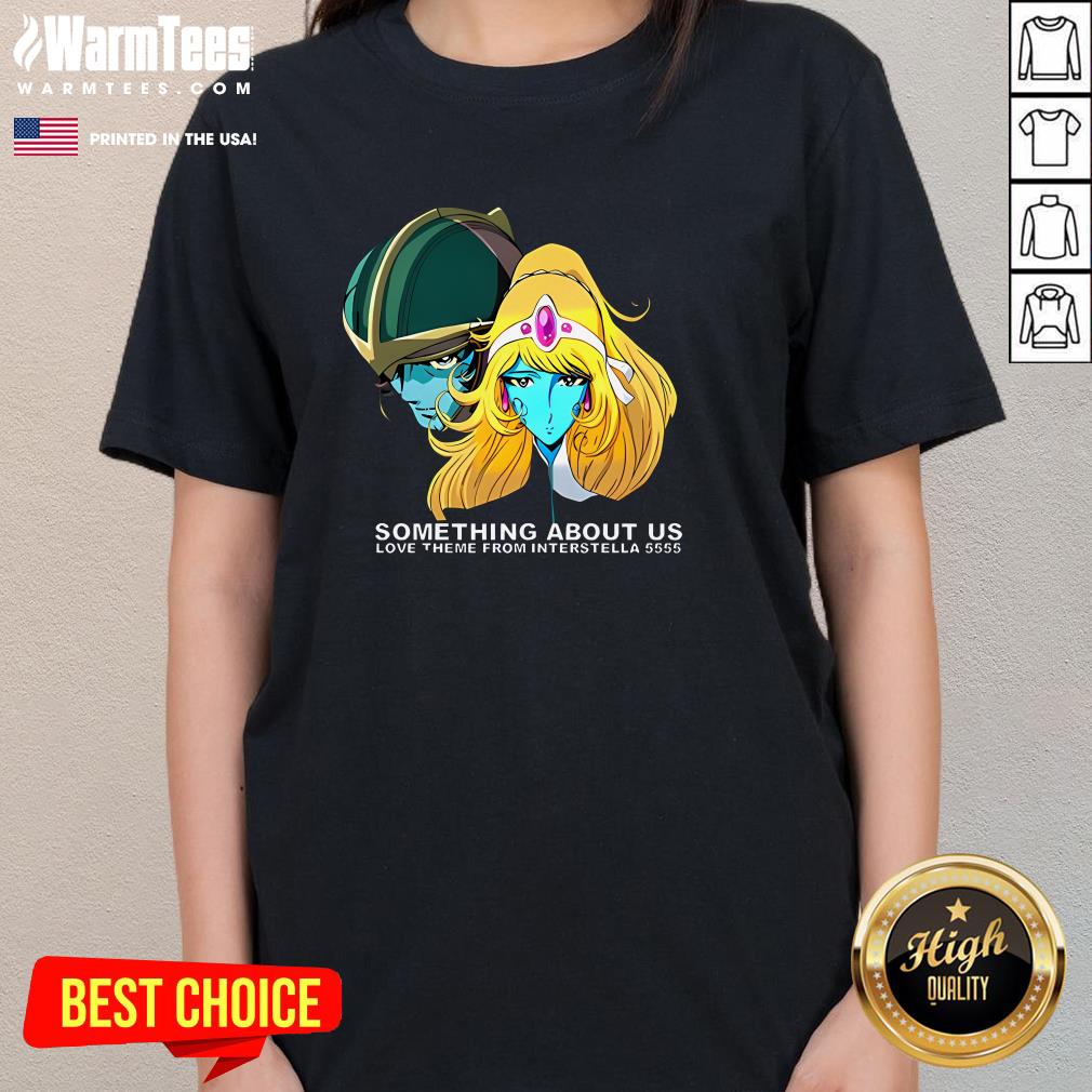 Pretty Something About Us Love Theme From Interstella 5555 T-Shirt - Image 2