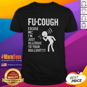 Pretty Stickman Fu Cough Excuse Me I'm Just Allergic To Your Bullshit T-Shirt