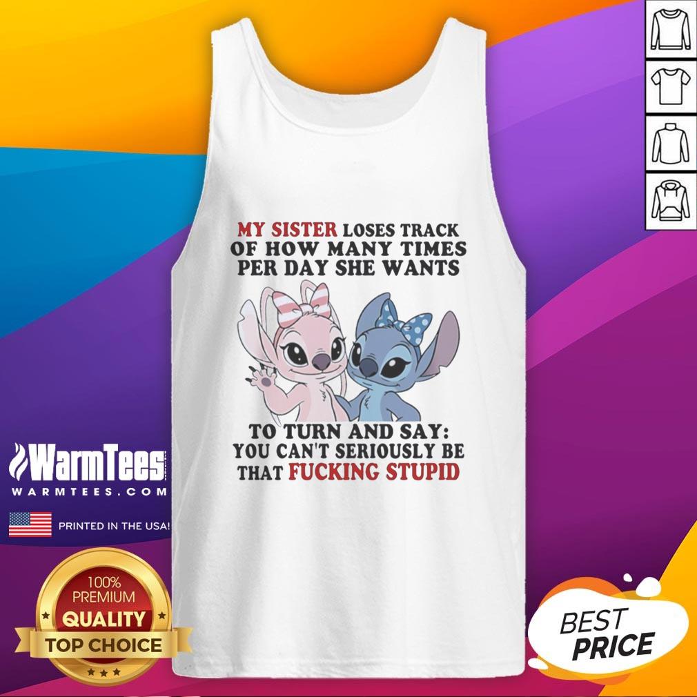 Pretty Stitch And Angel My Sister Loses Track Of How Many Times Per Day She Wants T-Shirt - Image 4