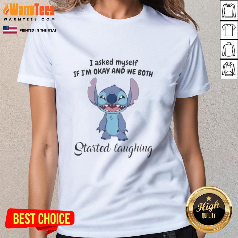 Pretty Stitch I Asked Myself If I'm Okay And We Both Started Laughing T-Shirt - Image 3
