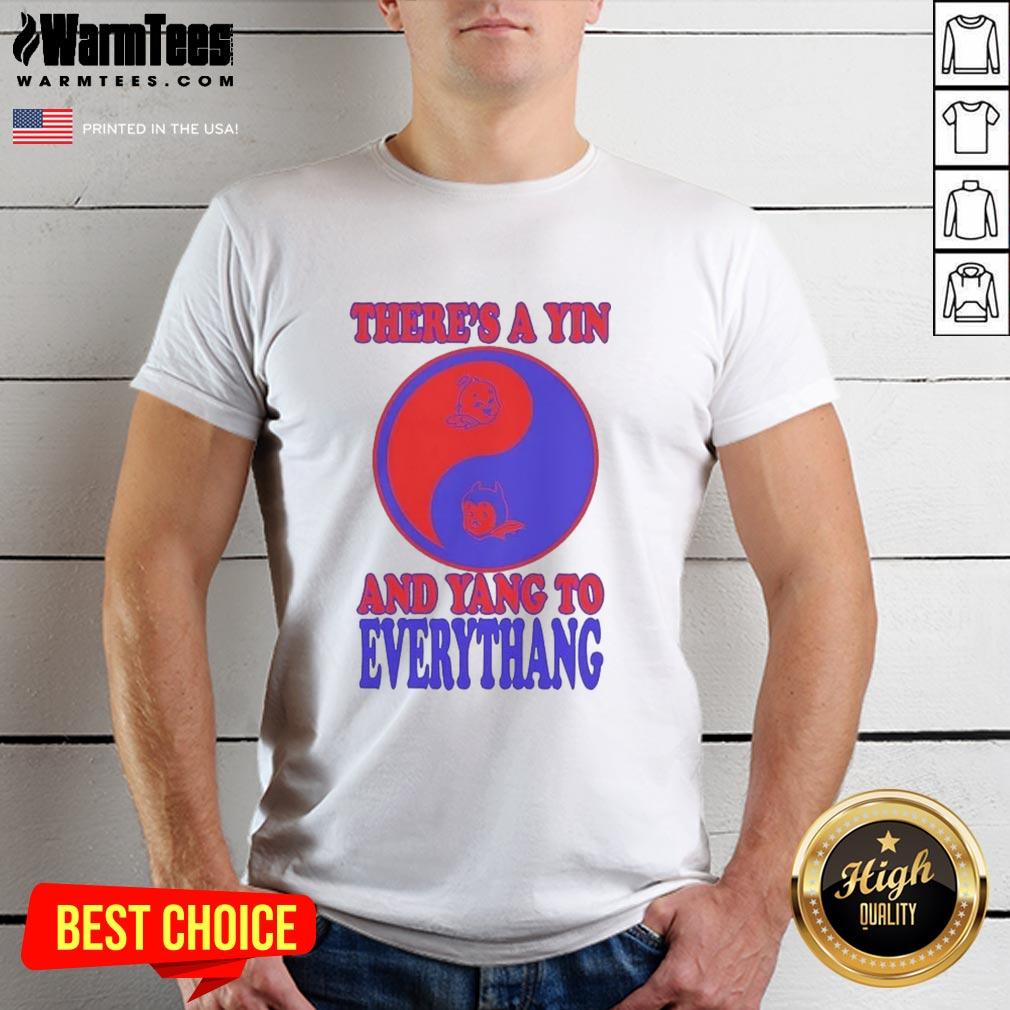 Pretty There's A Yin And Yang To Everythang Quotes About The Balance Of Things T-Shirt