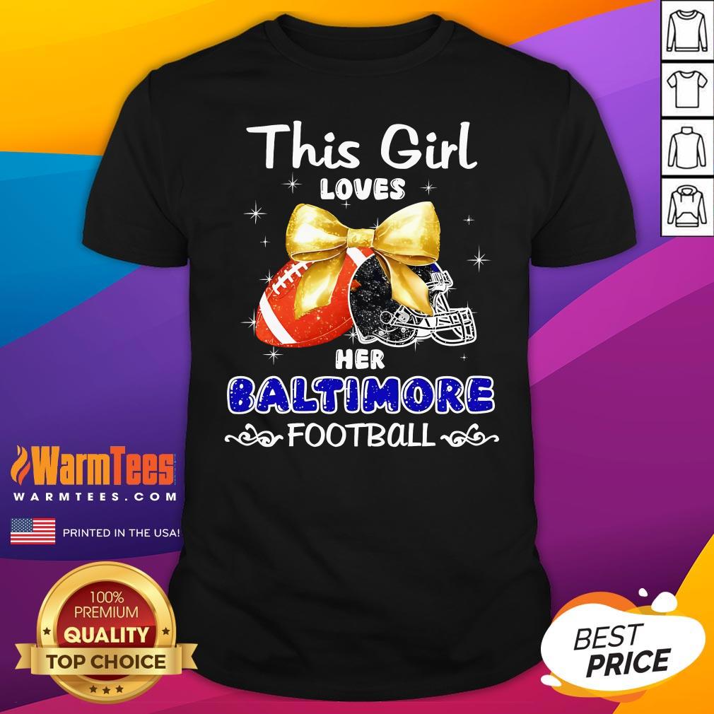 Pretty This Girl Loves Her Baltimore Ravens Football T-Shirt
